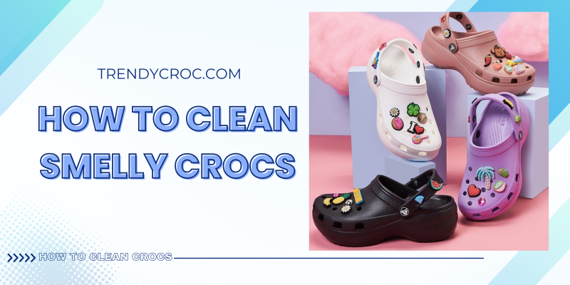 How to clean smelly Crocs trendycroc.com